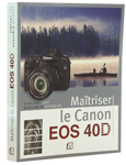Ma�triser le Canon EOS 40D